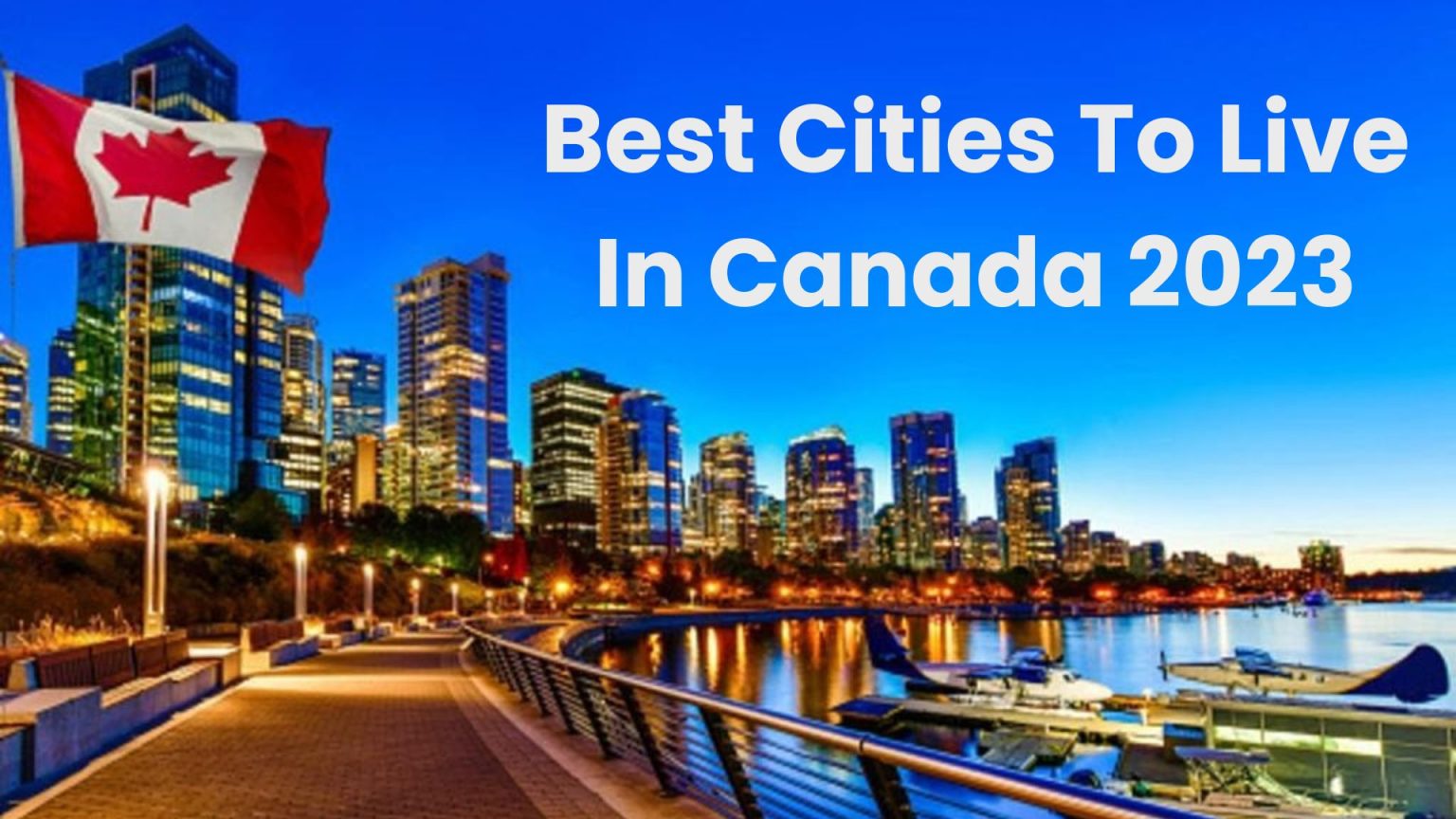 Discover The Top 10 Best Cities To Live In Canada 2023 Best Places To