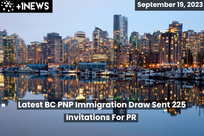 Latest BC PNP Immigration Draw Sent 225 Invitations For PR- September 19, 2023